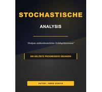 Stochastische analysis: Analyse zeitkontinuierlicher zufallsphänomene - 200 Gelöste progressive übungen