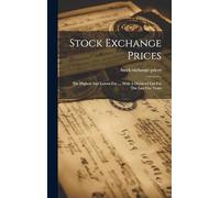 Stock Exchange Prices: The Highest And Lowest For ..., With A Dividend List For The Last Five Years