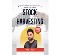 Stock Harvesting - How to Catch Big Market Trends and Multiply Your Capital: The Ultimate Blueprint to Find Strong Stocks & Ride Big Trends