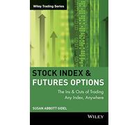 Stock Index Futures & Options – The In's & Outs of Trading Any Index, Anywhere – Éd. Wiley-VCH