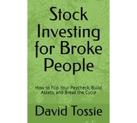Stock Investing for Broke People: How to Flip Your Paycheck, Build Assets, and Break the Cycle