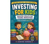 Stock Investing for Kids: A Beginner's Guide to Money Management, Smart Investing, Compound Interest, Financial Literacy, and Building Wealth from an Early Age