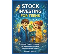 STOCK INVESTING FOR TEENS: Simple Finance Lessons for Wealth Creation and Long-Term Money Growth