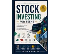 Stock Investing for Teens: Understanding Shares, Market Behavior, Risk Awareness, and Long-Term Wealth Thinking