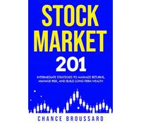 Stock Market 201: Intermediate Strategies to Maximize Returns, Manage Risk, and Build Long-Term Wealth