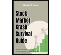 Stock Market Crash Survival Guide Protect and Grow Your Wealth Proven Strategies for Uncertain Times