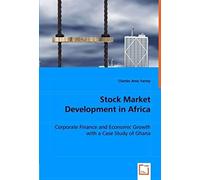 Stock Market Development In Africa: Corporate Finance And Economic Growth With A Case Study Of Ghana