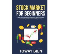 Stock Market for Beginners: A clear, no-nonsense guide to avoiding beginner mistakes and building confidence before risking money