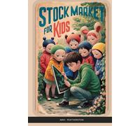 Stock Market For Kids: A fun and interactive guide to develop skills for investing, budgeting, saving and growing money for Ages 10 and above