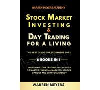 Stock Market Investing & Day Trading For A Living The Best Guide For Beginners 2022 6 Books In 1 Improving Your Trading Psychology To Master Financial Markets, Stocks, Options And Cryptocurrency
