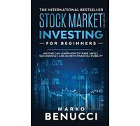 Stock Market Investing For Beginners - Anyone Can Learn How To Trade Safely, Successfully, And Achieve Financial Stability