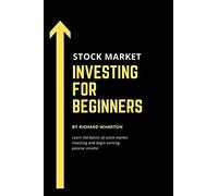 Stock Market Investing For Beginners: Learn The Basics Of Stock Market Investing And Begin Earning Passive Income