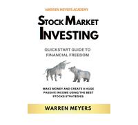 Stock Market Investing Quickstart Guide To Financial Freedom Make Money And Create A Huge Passive Income Using The Best Stocks Strategies