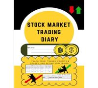 Stock Market Trading Diary: Track, Analyze, and Grow Your Investments