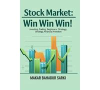 Stock Market: Win Win Win!: Guide for investing, trading, beginners, strategy and financial freedom