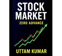 Stock Market: Zero to Advance - A Complete Guide for Beginners to Professionals: Start your journey to financial freedom today - from zero to advance.