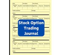 Stock Option Trading Journal: Track Option Trades, Monitor Market Trends, Optimize Strategies, Manage Risks, Record Profit and Loss, Build Discipline, and Achieve Consistent Trading Success