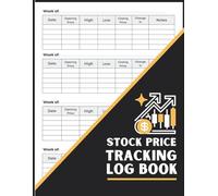 Stock Price Tracking Log Book: Log Opening and Closing Prices, High-Low Ranges, Weekly Changes, and Personal Trading Notes