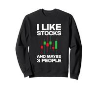 Stock Trader Market Trading J'aime Les Actions et Peut-être 3 Personnes Sweatshirt