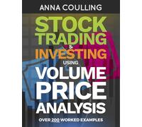 Stock Trading & Investing Using Volume Price Analysis: Over 200 worked examples