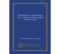 Stockholders' responsibility for corporate action, under California law (Vol-1)