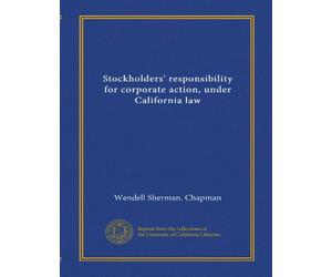 Stockholders' responsibility for corporate action, under California law (Vol-1)