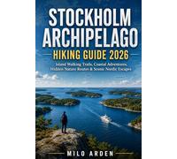 STOCKHOLM ARCHIPELAGO HIKING GUIDE 2026: Island Walking Trails, Coastal Adventures, Hidden Nature Routes & Scenic Nordic Escapes