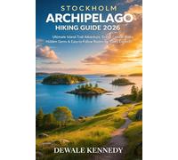STOCKHOLM ARCHIPELAGO HIKING GUIDE 2026: Ultimate Island Trail Adventure, Scenic Coastal Walks, Hidden Gems & Easy-to-Follow Routes for Every Explorer