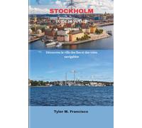 STOCKHOLM GUIDE DE VOYAGE 2025/2026: Découvrez la ville des îles et des voies navigables