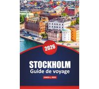 Stockholm Guide De Voyage 2026: Sites incontournables, lieux à visiter, expériences locales et conseils pratiques pour naviguer dans la capitale suédoise