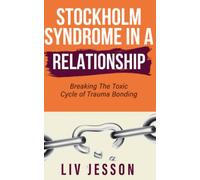 Stockholm Syndrome in a Relationship: Breaking The Toxic Cycle of Trauma Bonding