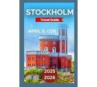 Stockholm Travel Guide 2025/2026: Exploring Gamla Stan (Old Town),The Royal Palace, Skansen Open-Air Museum, Södermalm’s Trendy Cafés, Art Scene & The Vasa Museum.