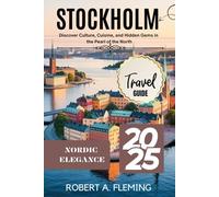 STOCKHOLM TRAVEL GUIDE 2025: DISCOVER CULTURE, CUISINE, AND HIDDEN GEMS IN THE PEARL OF THE NORTH