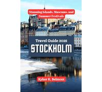 STOCKHOLM Travel Guide 2025: Stunning Islands, Museums, and Summer Festivals