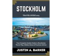 Stockholm Travel Guide 2025: Your Complete Insider Guide to Stockholm: Travel Tips, Hidden Gems & Practical Advice