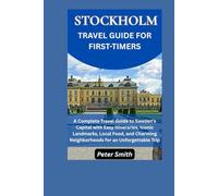 Stockholm Travel Guide for First-Time Visitors: A Complete Travel Guide to Sweden’s Capital with Easy Itineraries, Iconic Landmarks, Local Food, and Charming Neighborhoods for an Unforgettable Trip