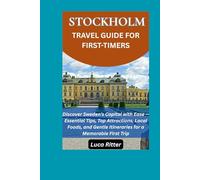 Stockholm Travel Guide for First-Time Visitors: Discover Sweden’s Capital with Ease - Essential Tips, Top Attractions, Local Foods, and Gentle Itineraries for a Memorable First Trip