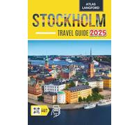 Stockholm Travel Guide: Where to Go, What to See, and How to Make It Count (Full Color Version)
