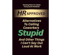 Stocking Fillers For Adults: Funny Quote Notebook: Calling Coworkers Stupid And Other Things I Can’t Say