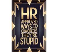 Stocking Fillers for Men: HR Approved Ways To Tell Coworkers They're Stupid: 150 One Liners for Him to Self-Defense at Job