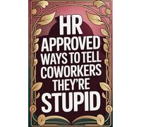 Stocking Stuffer: HR Approved Ways To Tell Coworkers They're Stupid: Christmas Gifts Ideas for Women and Men