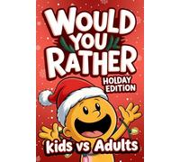 Stocking Stuffers For Kids: Would You Rather? Christmas Edition: 300 Hilarious Christmas Questions for Kids and Families, Holiday Game Book for Family Fun, Road Trips, and Stocking Stuffers