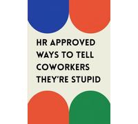 Stocking Stuffers for Men: HR Approved Ways To Tell Coworkers They’re Stupid: The Hilarious One-Liners to Office Sarcasm for Friends and Family