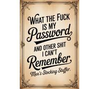 Stocking Stuffers for Men: What the Fuck Is My Password and Other Shit I Can’t Remember: An Alphabetical Internet Organizer Logbook with Funny Quotes for Coworkers, Adults & Seniors
