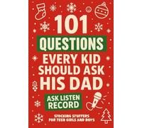 Stocking Stuffers for Teen Girls and Boys: 101 Questions Every Kid Should Ask His Dad: Fun Conversations and Holiday Memories for Teenagers