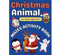 Stocking Stuffers for Teens : Christmas Animal Mazes for Teens Ages 13-17: A Fun & Festive Activity Puzzle Adventures with Santa’s Reindeer, Penguins, Polar Bears, Owls, and More!
