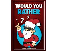 Stocking Stuffers for Teens: Christmas Would You Rather: Book for Kids Ages 8-12 and Teenagers. Perfect Gift for Boys and Girls for Holiday Laughter and Festive Fun