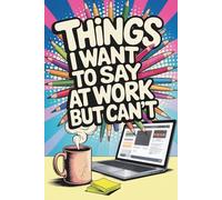 Stocking Stuffers for Women: Things I Want To Say At Work But Can't: Funny Relaxation Coloring Book for Adults