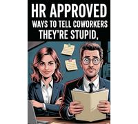 Stocking Stuffers: HR Approved Ways To Tell Coworkers They're Stupid: Funny Gag Gifts For Men and Women From Work, Stocking Stuffers Ideas For Coworkers