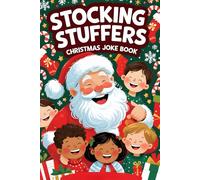 Stocking Stuffers: The Ultimate Christmas Joke Book of Laughter for Kids, Teens, and the Whole Family!